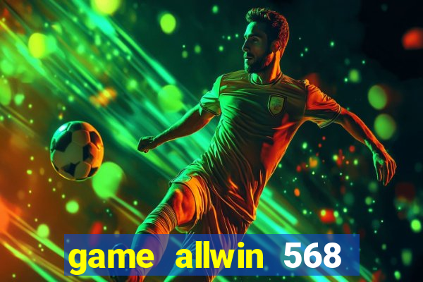 game allwin 568 com login